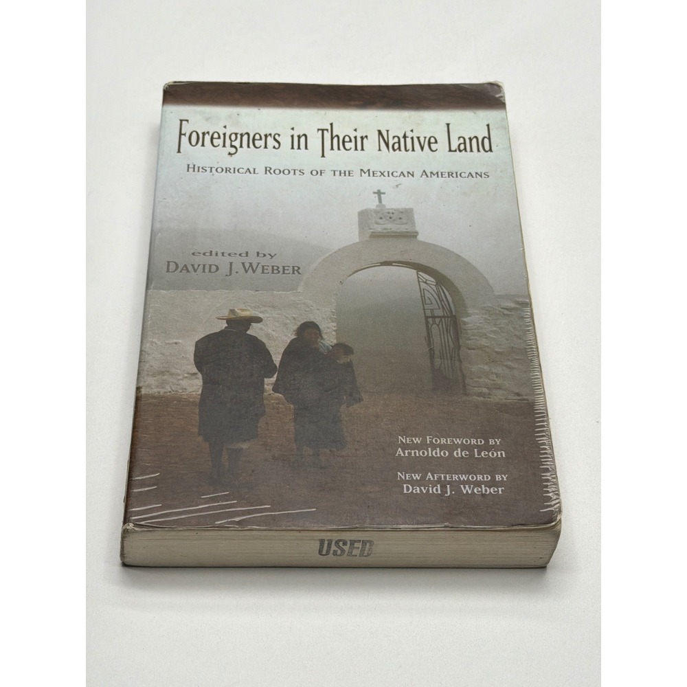 Foreigners in Their Native Land Historical‎ Roots of the Mexican Americans Book